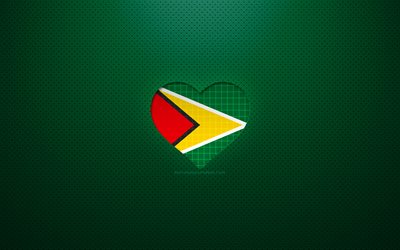 Amo la Guyana, 4k, paesi sudamericani, sfondo verde punteggiato, cuore della bandiera della Guyana, Guyana, paesi preferiti, bandiera della Guyana