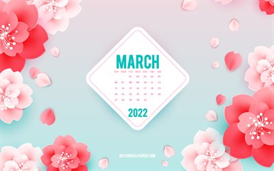 2022 Mart Takvimi, 4k, pembe &#231;i&#231;ekler, Mart, bahar sanatı, 2022 bahar takvimleri, &#231;i&#231;ekli bahar arka planı, Mart 2022 Takvimi, kağıt &#231;i&#231;ekler