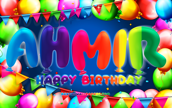 Hyv&#228;&#228; syntym&#228;p&#228;iv&#228;&#228; Ahmir, 4k, v&#228;rik&#228;s ilmapallokehys, Ahmirin nimi, sininen tausta, Ahmir Happy Birthday, Ahmir Birthday, suositut amerikkalaiset miesten nimet, syntym&#228;p&#228;iv&#228;konsepti, Ahmir