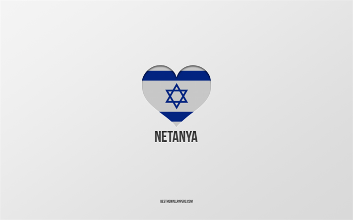 I Love Netanya, Israeli cities, Day of Netanya, gray background, Netanya, Israel, Israeli flag heart, favorite cities, Love Netanya