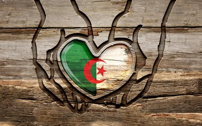 私はアルジェリアが大好き, 4k, 木製の彫刻の手, アルジェリアの日, アルジェリア国旗, アルジェリアの国旗, アルジェリアの世話をする, creative クリエイティブ, 手にアルジェリアの旗, 木彫り, アフリカ諸国, アルジェリア