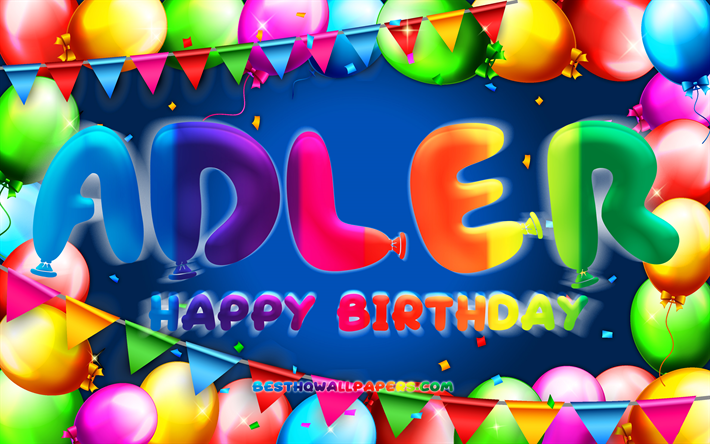 Happy Birthday Adler, 4k, colorful balloon frame, Adler name, blue background, Adler Happy Birthday, Adler Birthday, popular german male names, Birthday concept, Adler
