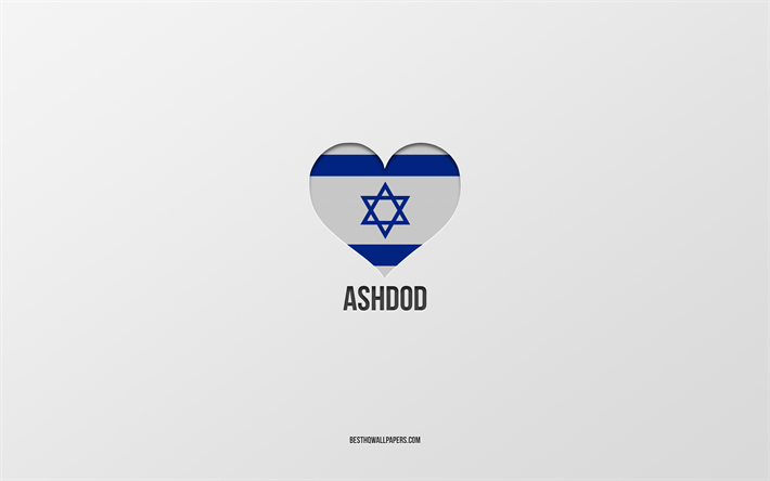 I Love Ashdod, Israeli cities, Day of Ashdod, gray background, Ashdod, Israel, Israeli flag heart, favorite cities, Love Ashdod