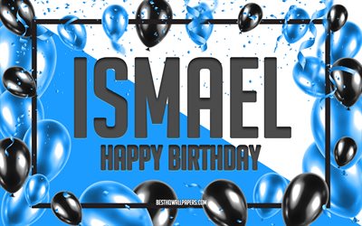 Happy Birthday Ismael, Birthday Balloons Background, Ismael, wallpapers with names, Ismael Happy Birthday, Blue Balloons Birthday Background, greeting card, Ismael Birthday