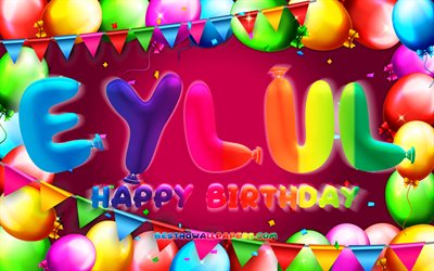 お誕生日おめでEylul, 4k, カラフルバルーンフレーム, Eylul名, 紫色の背景, Eylulお誕生日おめで, Eylul誕生日, 人気のトルコの女性の名前, 誕生日プ, 月