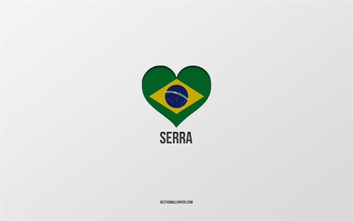 Amo Serra, citt&#224; brasiliane, sfondo grigio, Serra, Brasile, cuore della bandiera brasiliana, citt&#224; preferite, Love Serra