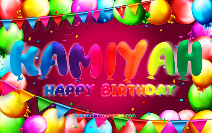 feliz cumplea&#241;os kamiyah, 4k, marco de globo de colores, nombre de kamiyah, fondo p&#250;rpura, kamiyah feliz cumplea&#241;os, cumplea&#241;os de kamiyah, nombres femeninos estadounidenses populares, concepto de cumplea&#241;os, kamiyah