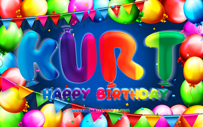 joyeux anniversaire kurt, 4k, cadre de ballon color&#233;, nom kurt, fond bleu, kurt joyeux anniversaire, kurt anniversaire, noms masculins allemands populaires, concept d’anniversaire, kurt