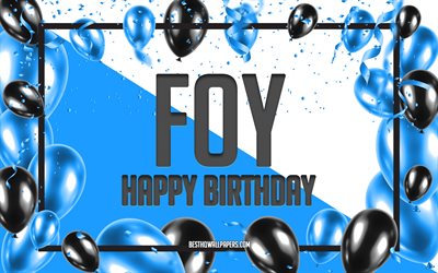 Happy Birthday Foy, Birthday Balloons Background, Foy, wallpapers with names, Foy Happy Birthday, Blue Balloons Birthday Background, Foy Birthday