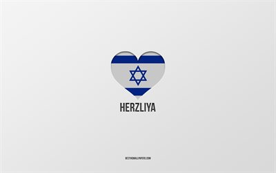 I Love Herzliya, Israeli cities, Day of Herzliya, gray background, Herzliya, Israel, Israeli flag heart, favorite cities, Love Herzliya