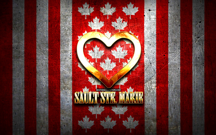 i love sault ste marie, citt&#224; canadesi, iscrizione dorata, giorno di sault ste marie, canada, cuore d&#39;oro, sault ste marie con bandiera, sault ste marie, citt&#224; preferite, amore sault ste marie