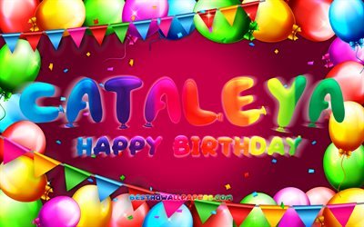 Happy Birthday Cataleya, 4k, colorful balloon frame, Cataleya name, purple background, Cataleya Happy Birthday, Cataleya Birthday, popular american female names, Birthday concept, Cataleya