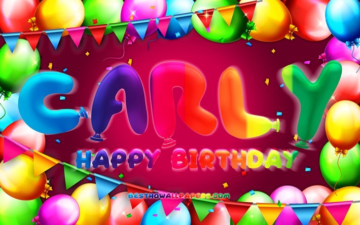 Buon compleanno Carly, 4k, cornice palloncino colorato, nome Carly, sfondo viola, buon compleanno Carly, compleanno Carly, nomi femminili americani popolari, concetto di compleanno, Carly