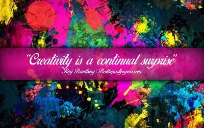 Creativity is a continual surprise, Ray Bradbury, calligraphic text, quotes about creativity, Ray Bradbury quotes, inspiration, artwork background