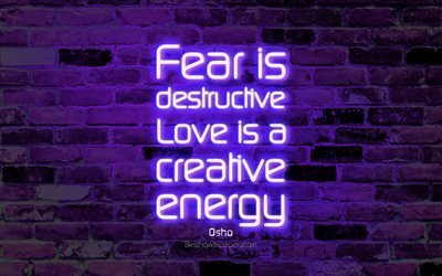 Pelko on tuhoava Rakkaus on luovaa energiaa, 4k, violetti tiili sein&#228;&#228;n, Osho Lainauksia, suosittu lainausmerkit, neon teksti, inspiraatiota, Osho, lainauksia rakkautta
