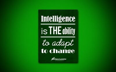 4k, Intelligence is the ability to adapt to change, Stephen Hawking, green paper, popular quotes, inspiration, Stephen Hawking quotes, quotes about changes
