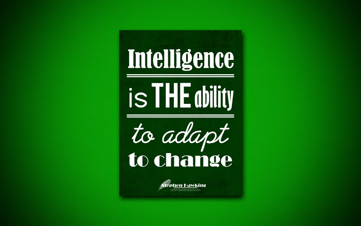 4k, l&#39;Intelligence est la capacit&#233; &#224; s&#39;adapter au changement, Stephen Hawking, le livre vert, populaire, de citations, d&#39;inspiration, de Stephen Hawking citations, citations sur les changements