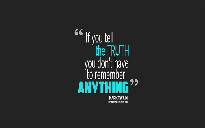 Jos kerrot totuuden, sinun ei tarvitse muistaa mit&#228;&#228;n, Mark Twain quotes, minimalismi, lainauksia totuus, motivaatio, harmaa tausta, suosittu lainausmerkit