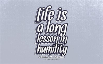 4k, Life is a long lesson in humility, typography, quotes about life, James Matthew Barrie, popular quotes, blue retro background, inspiration