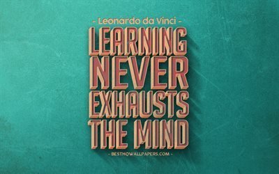 Oppiminen ei koskaan uuvuttaa mieli, Leonardo da Vinci-lainauksia, retro-tyyli, lainauksia oppiminen, vihre&#228; retro tausta, suosittu lainausmerkit