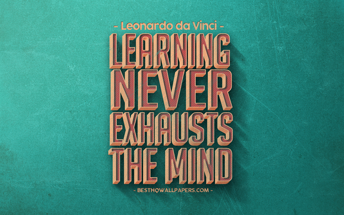Learning never exhausts the mind, Leonardo da Vinci quotes, retro style, quotes about learning, green retro background, popular quotes