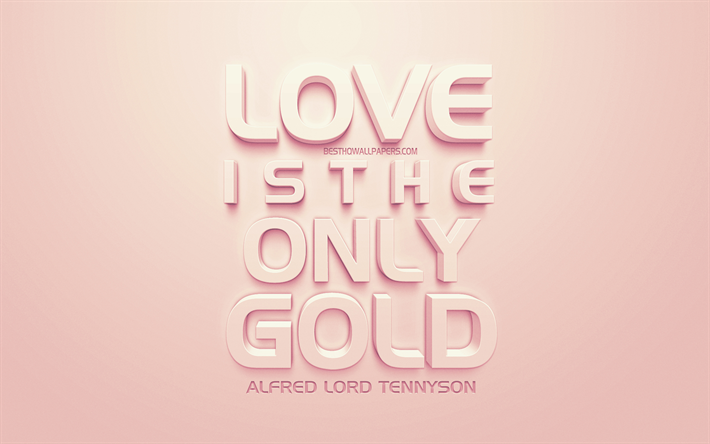 El amor es la &#250;nica de oro, Alfred Lord Tennyson comillas, fondo rosa, arte 3d, citas sobre el amor