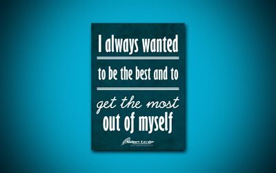 4k, I always wanted to be the best and to get the most out of myself, Sidney Crosby, blue paper, popular quotes, inspiration, Sidney Crosby quotes, quotes about life