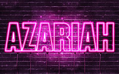 Azaria, 4k, des fonds d&#39;&#233;cran avec des noms, des noms f&#233;minins, nom, violet n&#233;on, Joyeux Anniversaire Azaria, photo avec Azaria nom