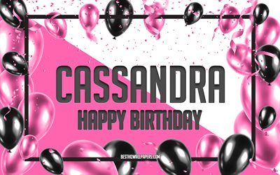 happy birthday cassandra, geburtstag luftballons, hintergrund, cassandra, tapeten, die mit namen, cassandra happy birthday pink luftballons geburtstag hintergrund, gru&#223;karte, cassandra geburtstag