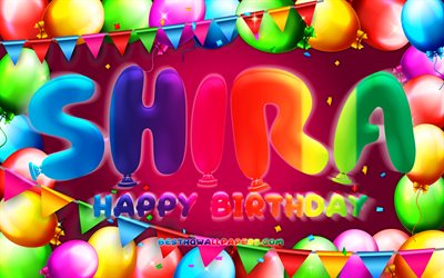 Happy Birthday Shira, 4k, colorful balloon frame, Shira name, purple background, Shira Happy Birthday, Shira Birthday, popular israeli female names, Birthday concept, Shira