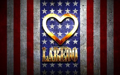 Me Encanta Laredo, las ciudades de am&#233;rica, de oro inscripci&#243;n, estados UNIDOS, coraz&#243;n de oro, bandera estadounidense, Laredo, ciudades favoritas, Amor Laredo