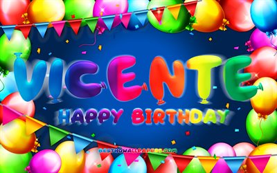 Mutlu Yıllar Vicente, 4k, renkli balon &#231;er&#231;eve, Vicente adı, mavi arka plan, Vicente Doğum g&#252;n&#252;, pop&#252;ler Portekizce Erkek İsimleri, Doğum g&#252;n&#252; kavramı, Vicente