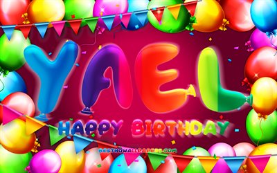 happy birthday yael, 4k, bunte ballon-rahmen, yael name, lila hintergrund, yael happy birthday, yael geburtstag, popul&#228;re israelische weiblichen namen, geburtstag-konzept, yael