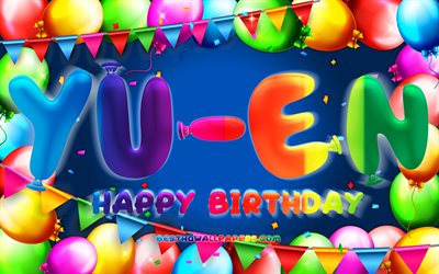 happy birthday yu-en, 4k, bunte ballon-rahmen, yu-en namen, blauer hintergrund, yu-en alles gute zum geburtstag, yu-en geburtstag, popul&#228;re taiwanesische m&#228;nnlichen namen, geburtstag-konzept, yu-en