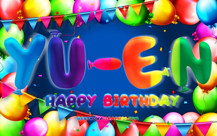 Happy Birthday Yu-En, 4k, colorful balloon frame, Yu-En name, blue background, Yu-En Happy Birthday, Yu-En Birthday, popular taiwanese male names, Birthday concept, Yu-En