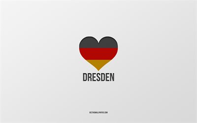 Dresden, Alman kentleri, gri arka plan, Almanya, Alman bayrağı kalp, en sevdiği şehirleri Seviyorum, Dresden Aşk