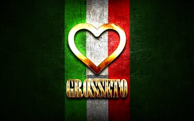 Rakastan Grosseto, italian kaupungeissa, kultainen kirjoitus, Italia, kultainen syd&#228;n, italian lipun, Grosseto, suosikki kaupungeissa, Rakkaus Grosseto