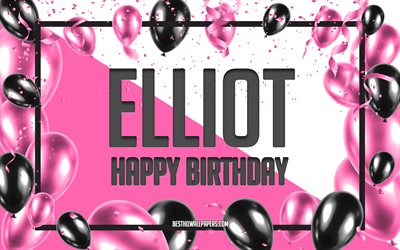 Happy Birthday Elliot, Birthday Balloons Background, Elliot, wallpapers with names, Elliot Happy Birthday, Pink Balloons Birthday Background, greeting card, Elliot Birthday