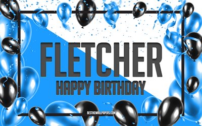 Happy Birthday Fletcher, Birthday Balloons Background, Fletcher, wallpapers with names, Fletcher Happy Birthday, Blue Balloons Birthday Background, greeting card, Fletcher Birthday