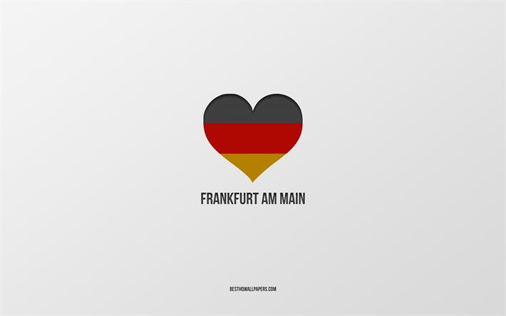 Me Encanta Frankfurt am Main, ciudades alemanas, fondo gris, Alemania, bandera alemana coraz&#243;n, Frankfurt am Main, ciudades favoritas, Amor Frankfurt am Main