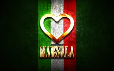 Mi piace Marsala, citt&#224; italiane, golden iscrizione, Italia, cuore d&#39;oro, bandiera italiana, Marsala, citt&#224; preferite, Amore Marsala
