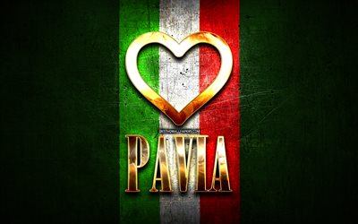 Mi piace Pavia, citt&#224; italiane, golden iscrizione, Italia, cuore d&#39;oro, bandiera italiana, Pavia, citt&#224; preferite, Amore Pavia