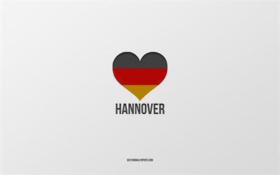 Rakastan Hannover, Saksan kaupungeissa, harmaa tausta, Saksa, Saksan lippu syd&#228;n, Hannover, suosikki kaupungeissa, Rakkaus Hannover