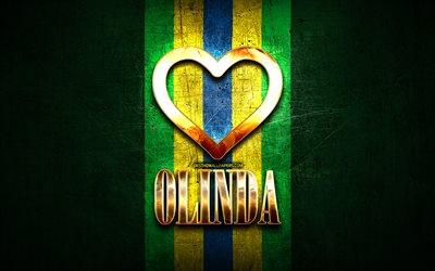 I Love Olinda, brazilian cities, golden inscription, Brazil, golden heart, Olinda, favorite cities, Love Olinda