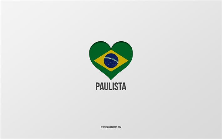 Rakastan Paulista, Brasilian kaupungit, harmaa tausta, Paulista, Brasilia, Brasilian lipun syd&#228;n, suosikkikaupungit, Rakkaus Paulista