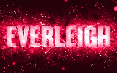 Happy Birthday Everleigh, 4k, luzes de n&#233;on rosa, nome Everleigh, criativo, Everleigh Feliz Anivers&#225;rio, Everleigh Birthday, nomes femininos americanos populares, imagem com o nome Everleigh, Everleigh