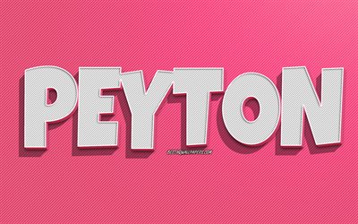 Peyton, fond de lignes roses, fonds d&#39;&#233;cran avec des noms, nom Peyton, noms f&#233;minins, carte de voeux Peyton, dessin au trait, photo avec nom Peyton