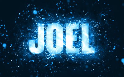 Feliz anivers&#225;rio, Joel, 4k, luzes de n&#233;on azuis, nome de Joel, criativo, feliz anivers&#225;rio de Joel, anivers&#225;rio de Joel, nomes masculinos americanos populares, foto com o nome de Joel
