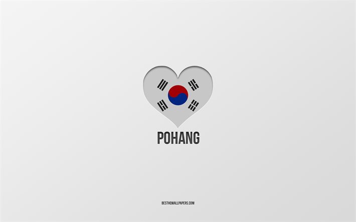 Rakastan Pohangia, Etel&#228;-Korean kaupungit, harmaa tausta, Pohang, Etel&#228;-Korea, Etel&#228;-Korean lippusyd&#228;n, suosikkikaupungit, Love Pohang