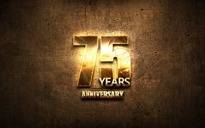 75 Years Anniversary, golden signs, anniversary concepts, brown metal background, 75th anniversary, creative, Golden 75th anniversary sign
